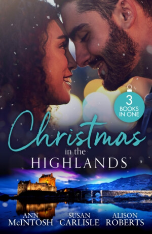 Christmas In The Highlands - Alison Roberts,Ann McIntosh,Susan Carlisle