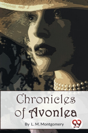 Chronicles of Avonlea - Lucy Maud Montgomeryová