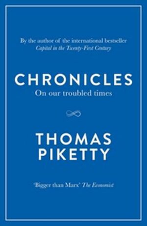 Chronicles : On Our Troubled Times - Thomas Piketty
