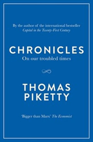 Chronicles : On Our Troubled Times - Thomas Piketty