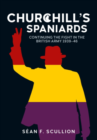 Churchill's Spaniards - Sean F Scullion