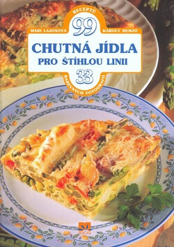 Chutná jídla pro štíhlou linii - Mari Lajosová,Hemzö Károly