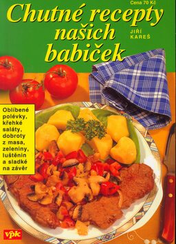 Chutné recepty našich babiček - Jiří Kareš