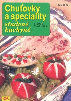 Chuťovky a speciality studené kuchyně - Libuše Vlachová