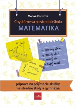 Chystáme sa na strednú školu Matematika - Monika Reiterová