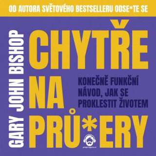 Chytře na prů*ery - Gary John Bishop