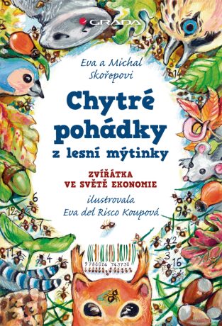 Chytré pohádky z lesní mýtinky - Zvířátka ve světě ekonomie - Eva Skořepová,Michal Skořepa