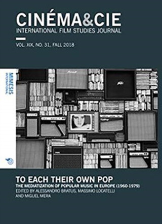 CINEMA&CIE, INTERNATIONAL FILM STUDIES JOURNAL, VOL. XIX, no. 31, FALL 2018 - 