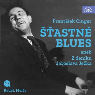 Šťastné blues aneb Z deníku Jaroslava Ježka - František Cinger