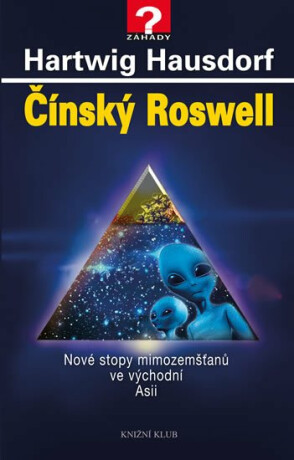 Čínský Roswell - Nové stopy mimozemšťanů ve východní Asii - Hartwig Hausdorf