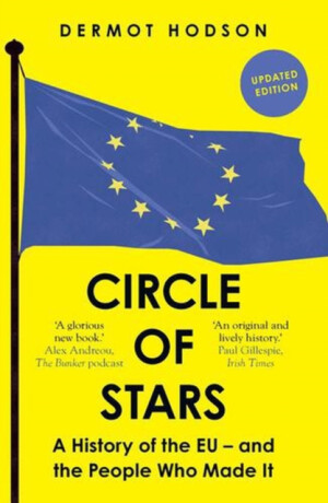 Circle of Stars – A History of the EU and the People Who Made It - Dermot Hodson