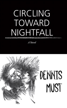 Circling Toward Nightfall - Dennis Must