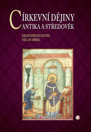 Církevní dějiny - Antika a středověk - Drahomír Suchánek,Václav Drška