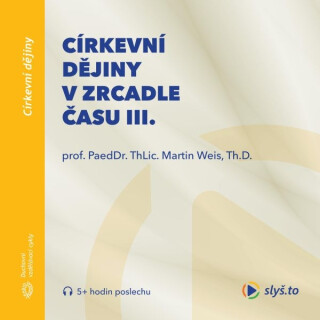 Církevní dějiny v zrcadle času III. - 