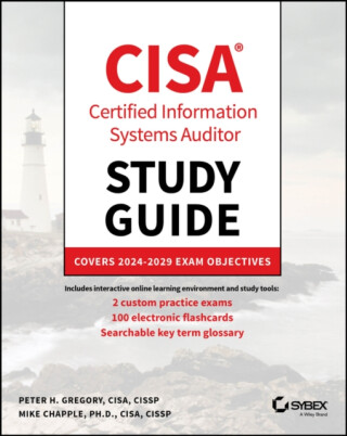 CISA Certified Systems Auditor Study Guide â€“ Covers 2024 Exam Objectives - Mike  Chapple,Peter H.  Gregory