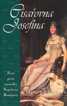 Císařovna Josefína - Carolly Erickson
