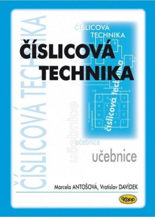 Číslicová technika - učebnice - Marcela Antošová,Vratislav Davídek