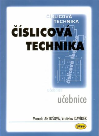 Číslicová technika učebnice - Marcela Antošová,Vratislav Davídek