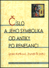 Číslo a jeho symbolika od antiky po renesanci - Lenka Karfíková,Zbyněk Šír