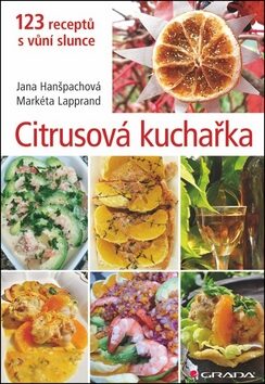 Citrusová kuchařka - Jana Hanšpachová,Markéta Lapprand