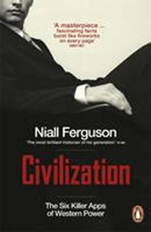Civilization: The Six Killer Apps of Western Power - Niall Ferguson