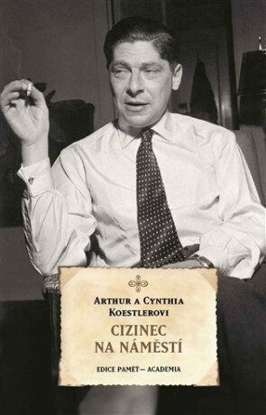 Cizinec na náměstí - Arthur Koestler,Cynthia Koestlerová