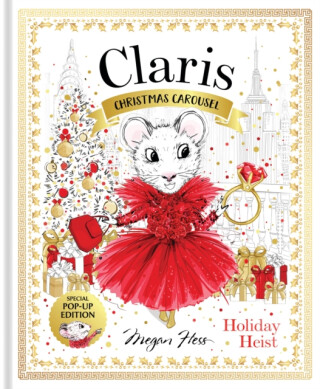 Claris: Christmas Carousel Holiday Heist Special Pop-up Edition - Megan Hess