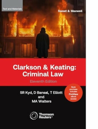 Clarkson & Keating: Criminal Law - Text & Materials - Dr Mark Austin Walters,Professor Sally Kyd,Dr Tracey Elliott