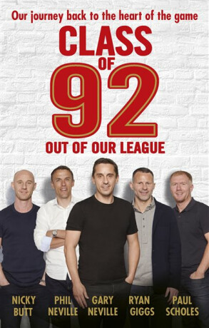 Class of 92: Out of Our League - Gary Neville,Ryan Giggs,Robert Draper,Phil Neville,Paul Scholes,Nicky Butt