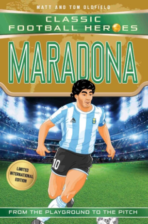 Classic Football Heroes: Maradona (Top Ballers 4) - Tom & Matt Oldfield,Ultimate Football Heroes