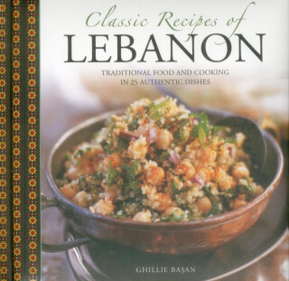 Classic Recipes of Lebanon - Ghillie Basan