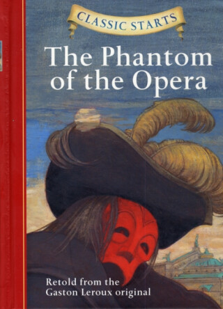 Classic Starts (R): The Phantom of the Opera - Gaston Leroux