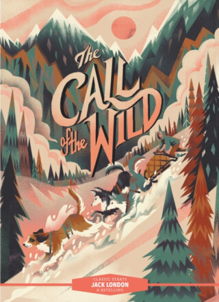 Classic StartsÂ®: The Call of the Wild - Jack London