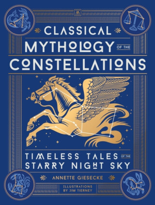 Classical Mythology of the Constellations - Annette Giesecke