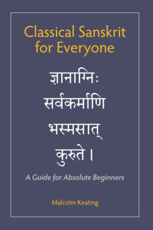 Classical Sanskrit for Everyone - Malcolm Keating