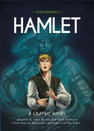 Classics in Graphics: Shakespeare's Hamlet - Steve Barlow,Steve Skidmore