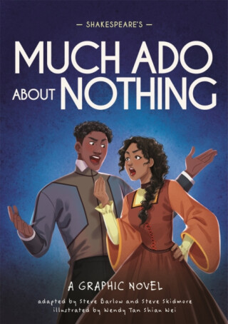 Classics in Graphics: Shakespeare's Much Ado About Nothing - Steve Barlow,Steve Skidmore