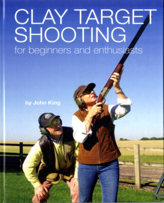 Clay Shooting for Beginners and Enthusiasts - John King