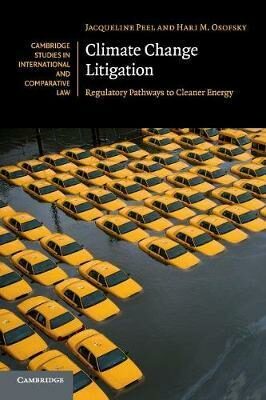 Climate Change Litigation : Regulatory Pathways to Cleaner Energy - Peel Jacqueline