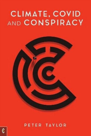 Climate, Covid and Conspiracy - Peter Taylor