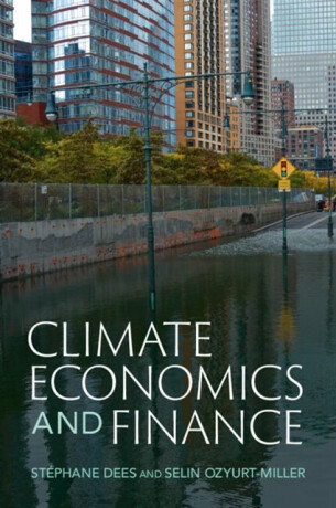 Climate Economics and Finance - Selin  Ozyurt-Miller,Stephane  Dees