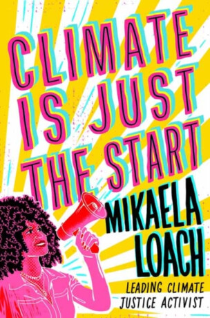 Climate Is Just the Start - Mikaela Loach