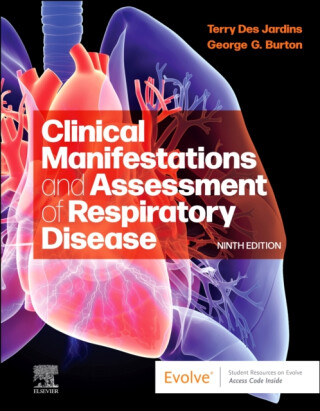 Clinical Manifestations and Assessment of Respiratory Disease - George G.  Burton,Terry, MEd, RRT  Des Jardins