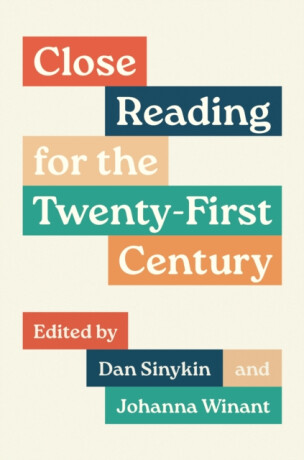 Close Reading for the Twenty-First Century - Dan Sinykin,Johanna Winant