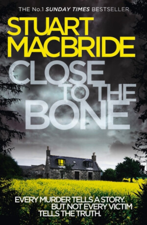 Close to the Bone - Stuart MacBride