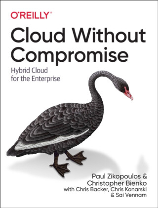 Cloud without Compromise - Chris Backer,Paul Zikopoulos,Christopher D. Bienko,Chris Konarski