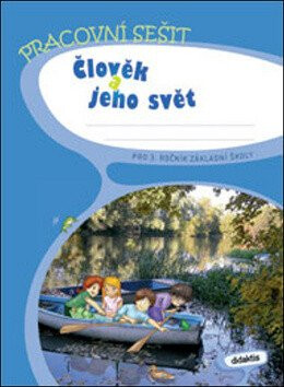 Člověk a jeho svět pro 3. ročník základní školy - Jana Blažková,kolektiv autorů