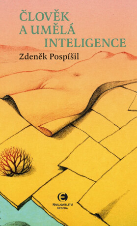 Člověk a umělá inteligence - Zdeněk Pospíšil