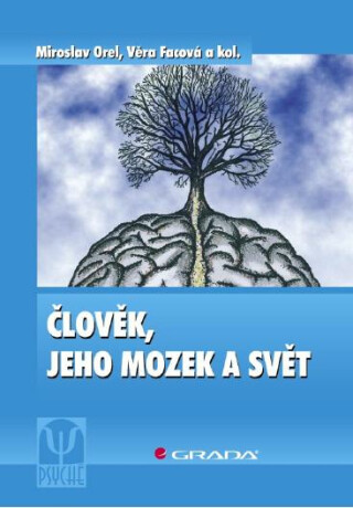 Člověk, jeho mozek a svět - Miroslav Orel,Věra Facová,kolektiv a