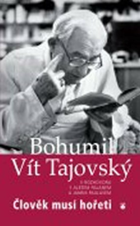 Člověk musí hořeti - Tajovský Bohumil Vít